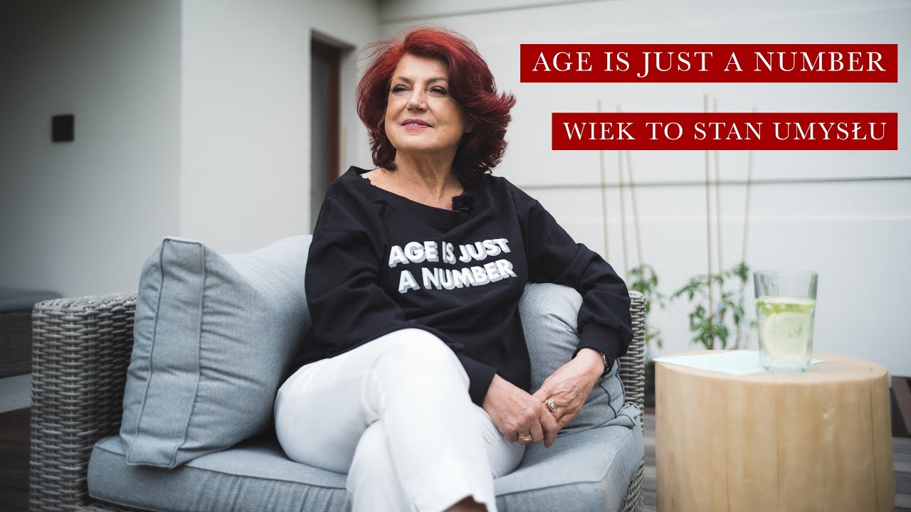 AGE IS JUST A NUMBER /Wiek to tylko stan umysłu.
