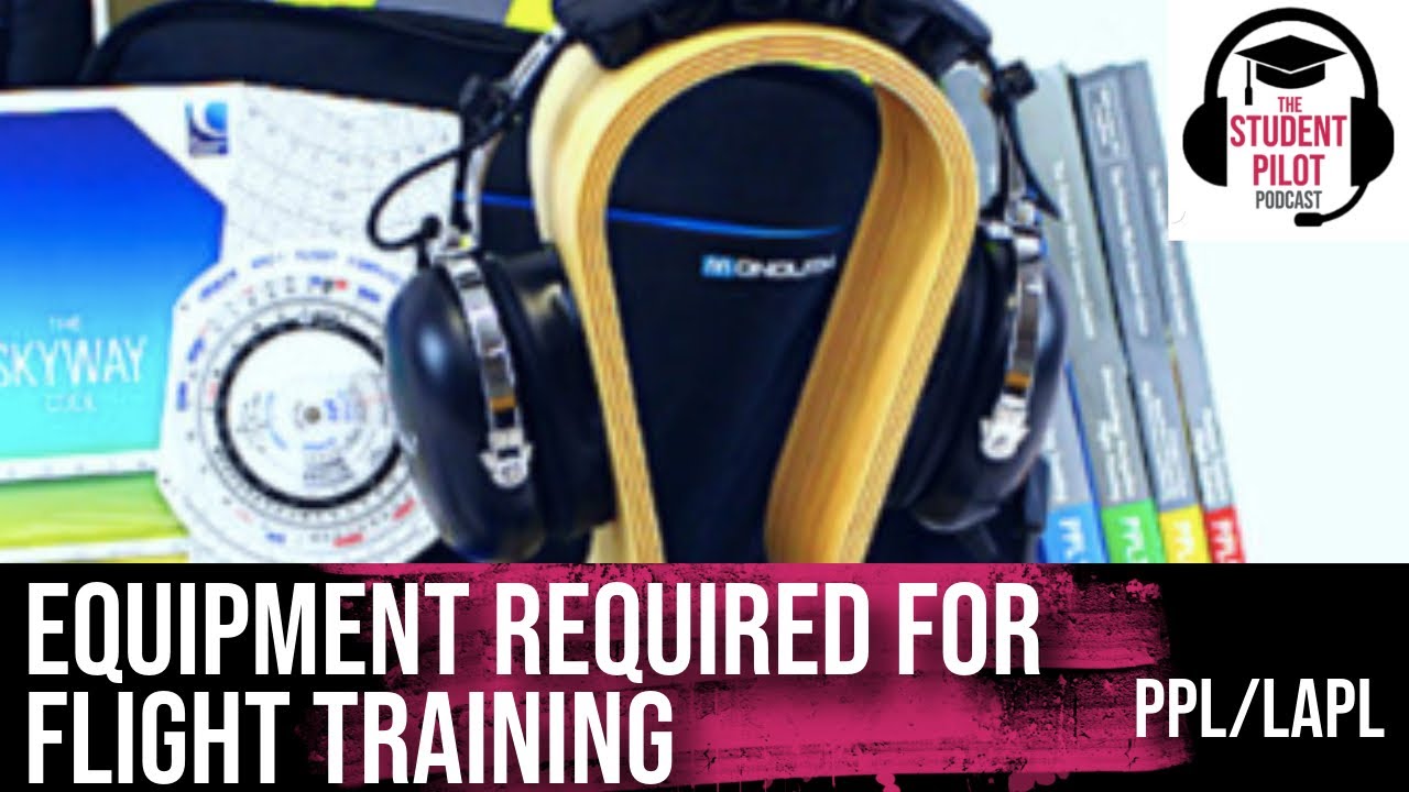 What Flight Equipment Do I Need? | The Student Pilot Podcast #EP34