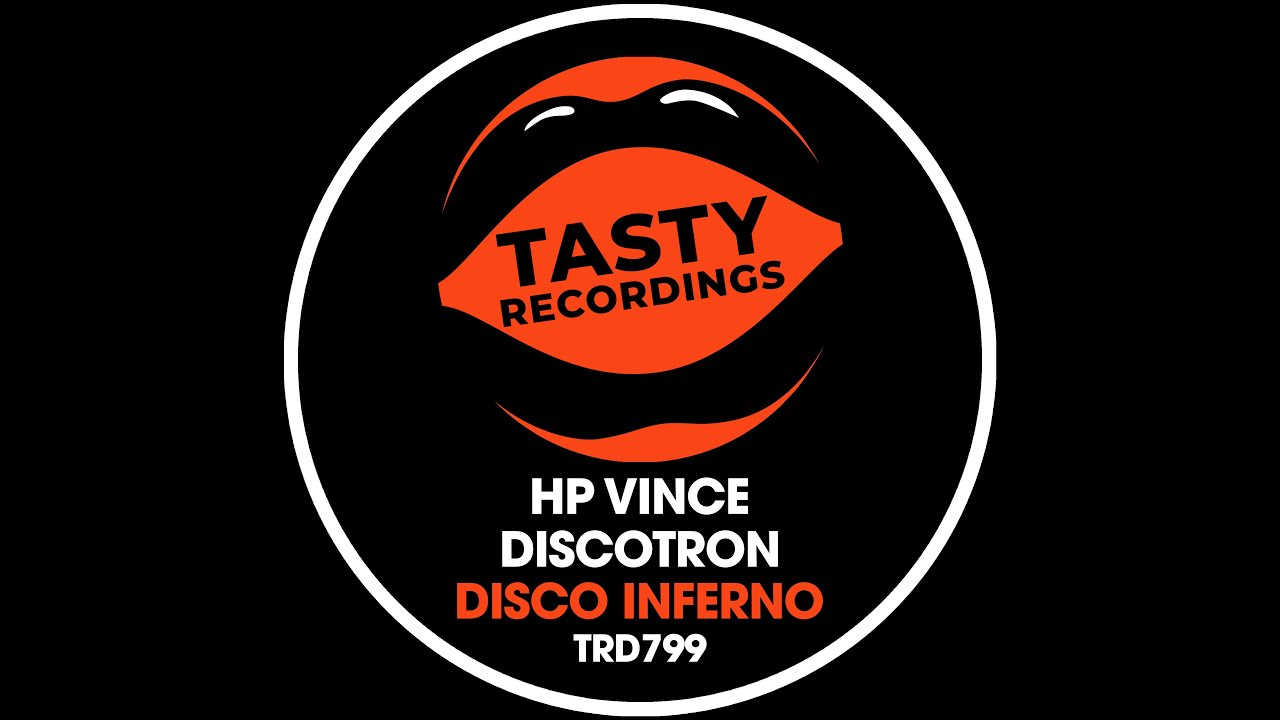 HP Vince & Discotron - Disco Inferno (Original Mix) Tasty Recordings Nu Disco
