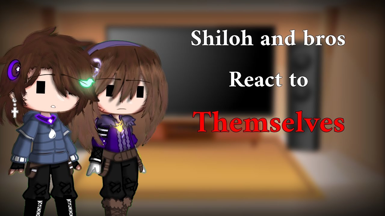 Shiloh and bros react to Themselves//My Main AU//TW: Swearing & Blood//Read Desc
