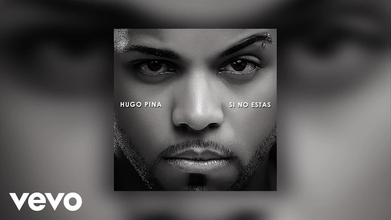 Hugo Pina - Si No Estas (Audio)