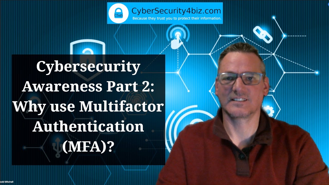Cybersecurity Awareness Part 2: Why use Multifactor Authentication (MFA)?
