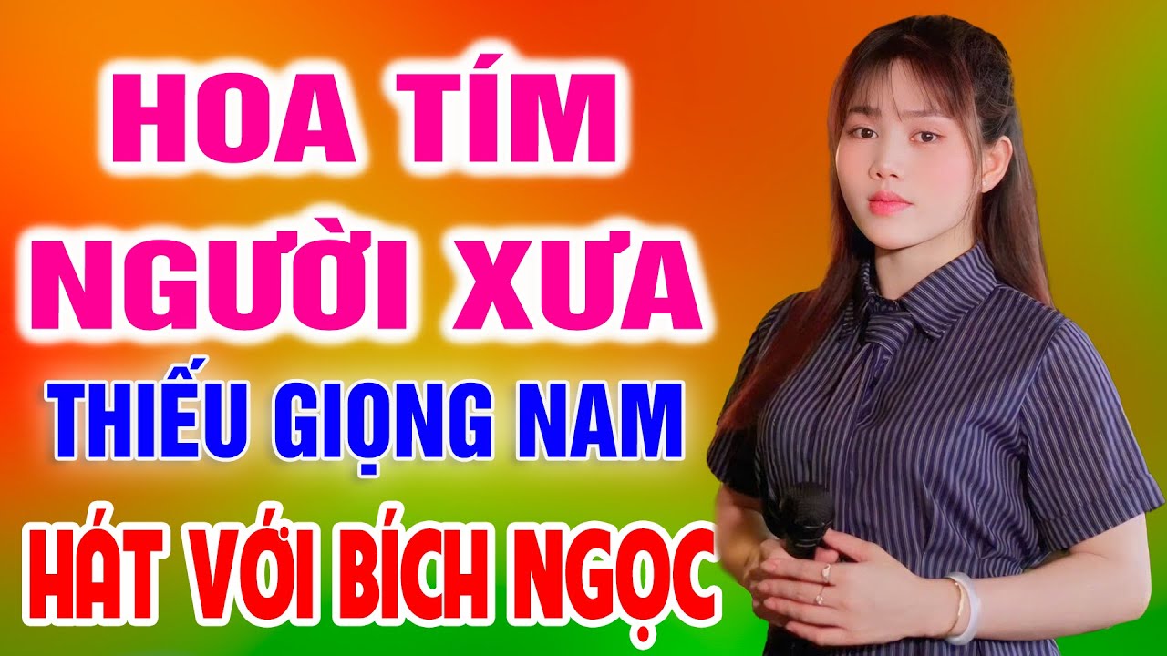 Karaoke Hoa Tím Người Xưa ➤ Song Ca Cùng Bích Ngọc ➤ Karaoke Thiếu Giọng Nam