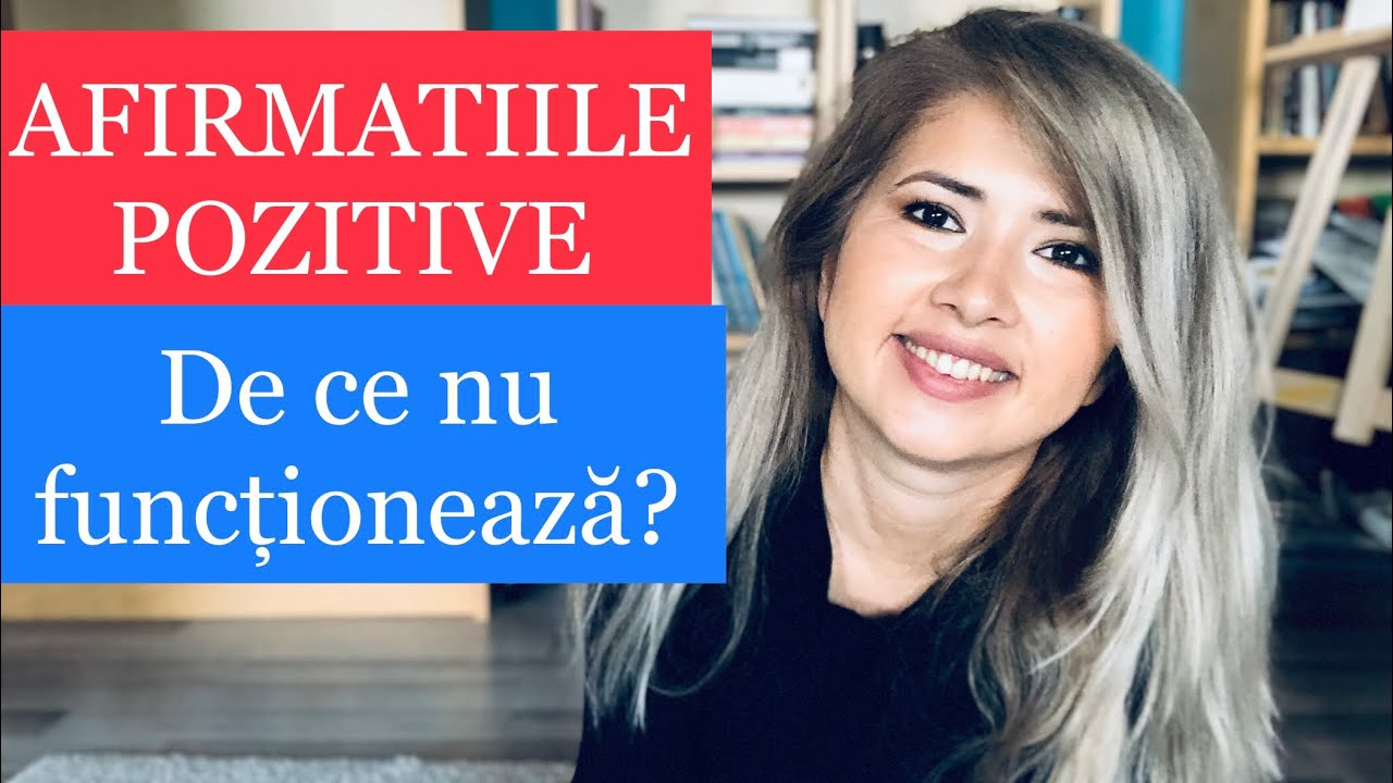 AFIRMATIILE POZITIVE - DE CE NU FUNCTIONEAZA? CUM LE FAC SA FUNCTIONEZE?