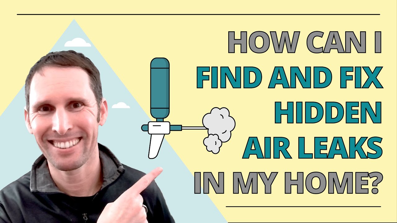 Where are the hidden air leaks in my home? (Air sealing)