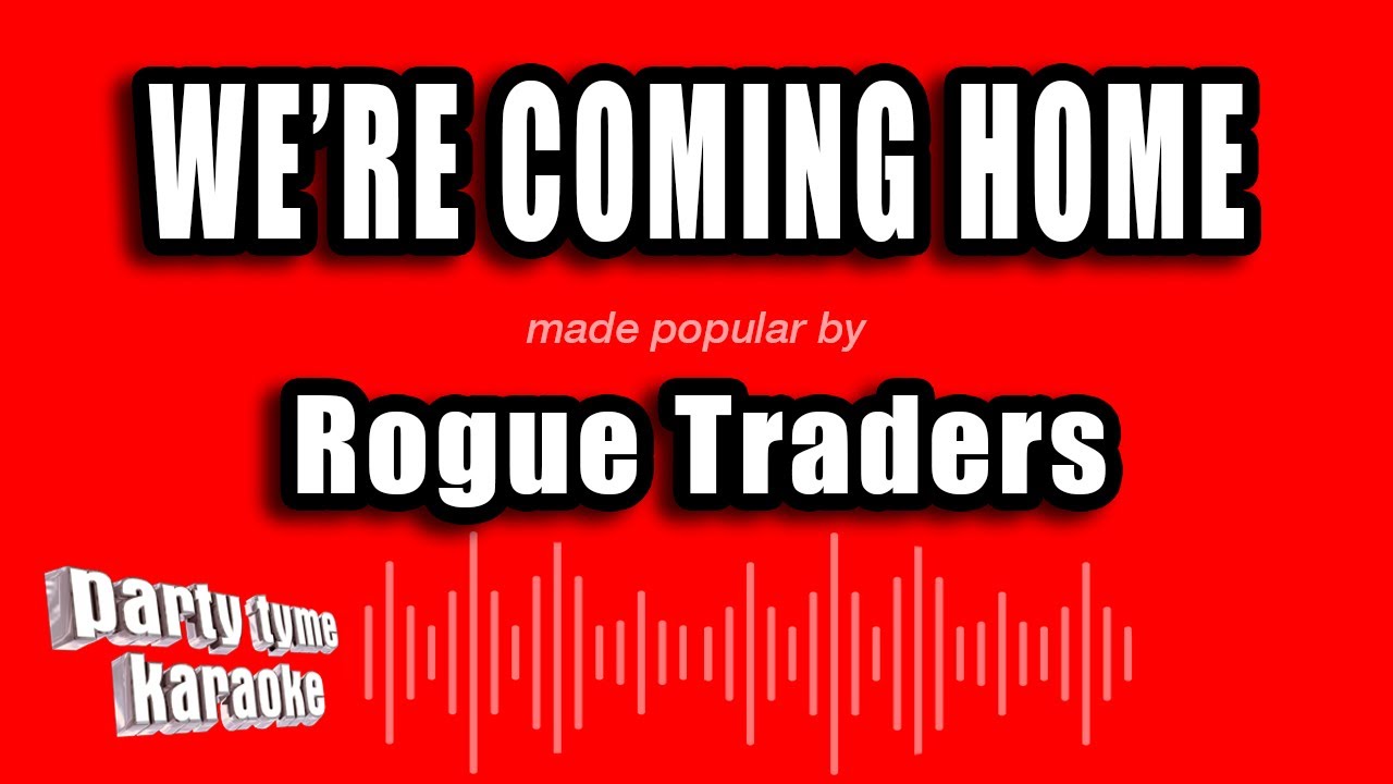 Rogue Traders - We're Coming Home (Karaoke Version)