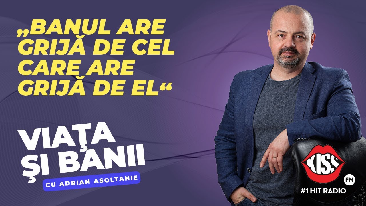 VIAȚA ȘI BANII cu Adrian Asoltanie | EP. 9