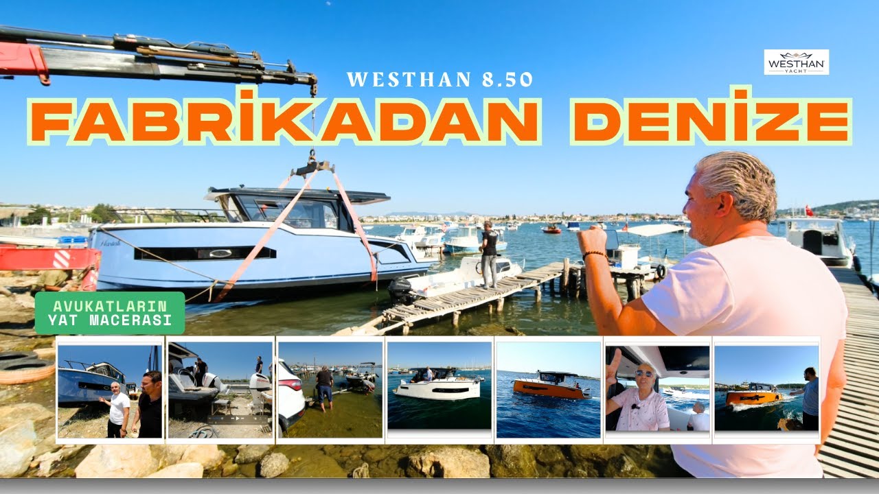 Avukatların Westhan WST 8.50 Serüveni: Alım ve Denize İniş