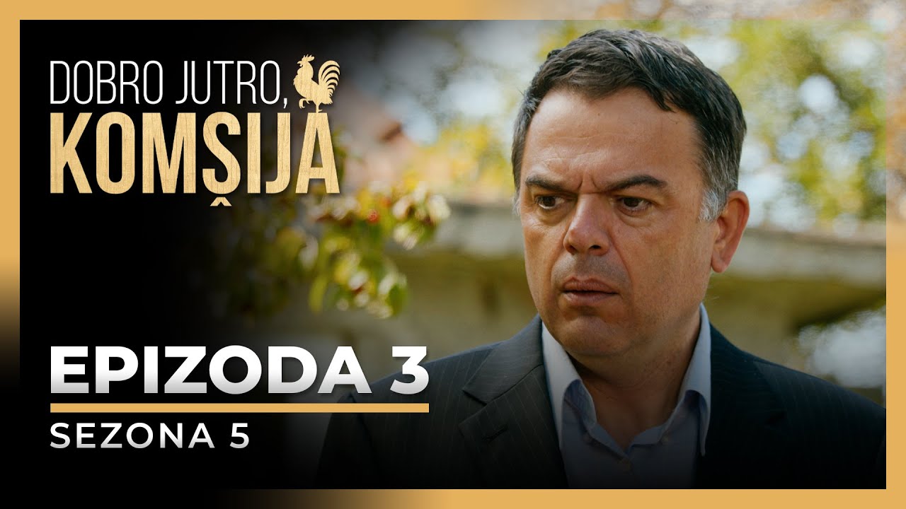 DOBRO JUTRO, KOMŠIJA - 3 EPIZODA (SEZONA 5)