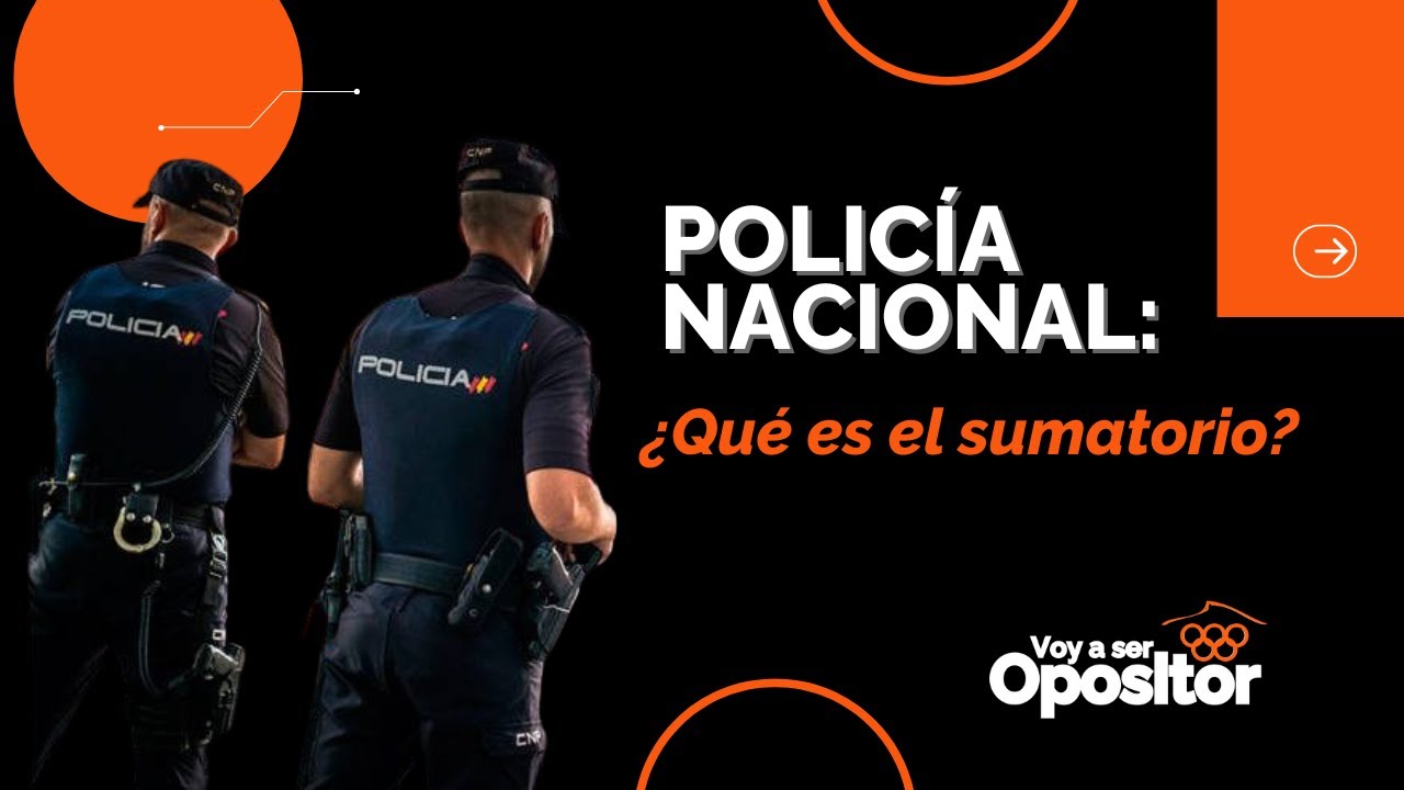 ¿Conoces qué es y cómo funciona el sumatorio de la oposición a POLICÍA NACIONAL? 👇
