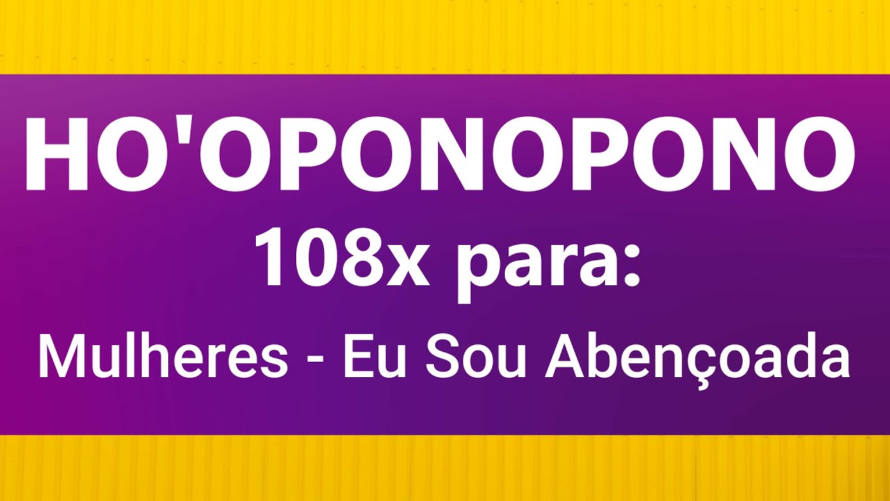 Hoʻoponopono Abençoado para mulheres “EU SOU ABENÇOADA” –  áudio com 108 repetições.