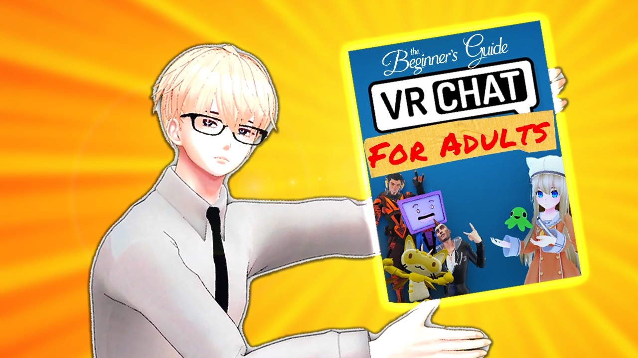 VRChat Beginner's Guide for Adults I guess