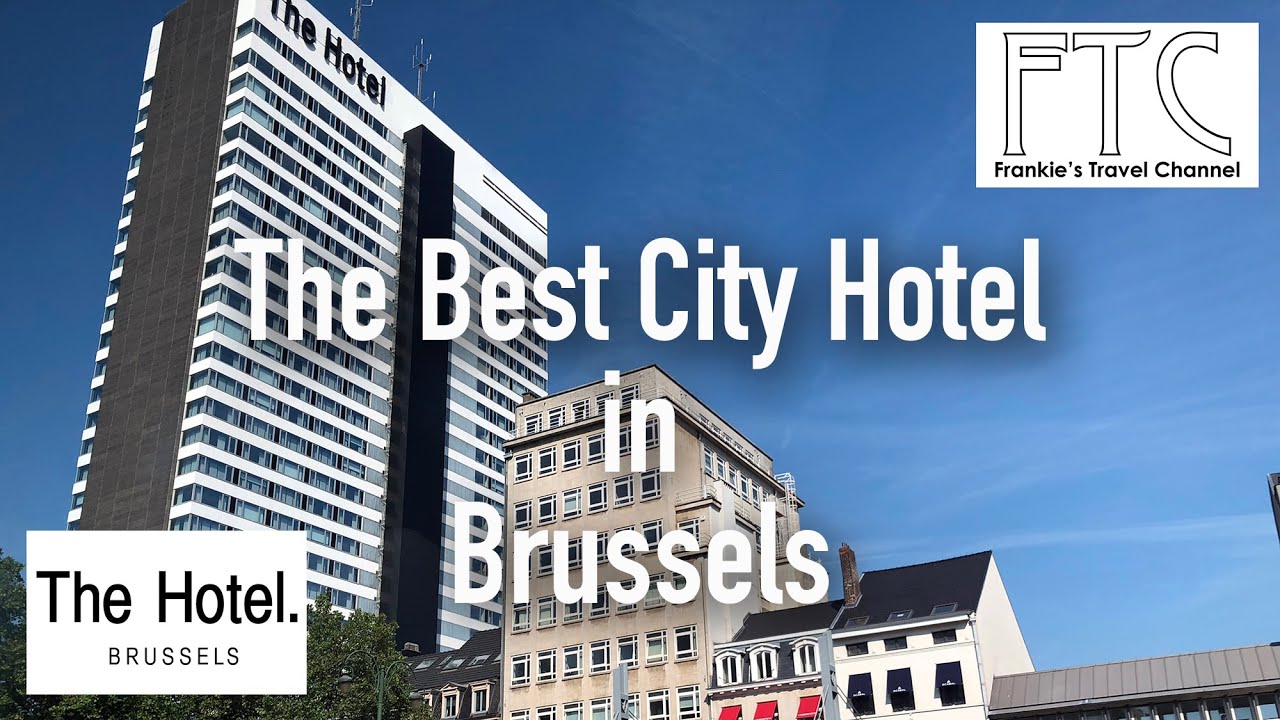 Best Hotel in Brussels - The Hotel Brussels in 4K - Deluxe Panorama Room