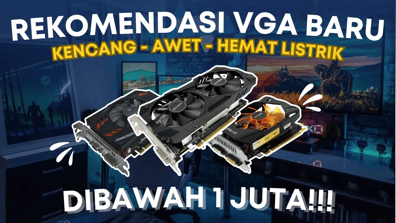 REKOMENDASI VGA BARU DIBAWAH 1 JUTA