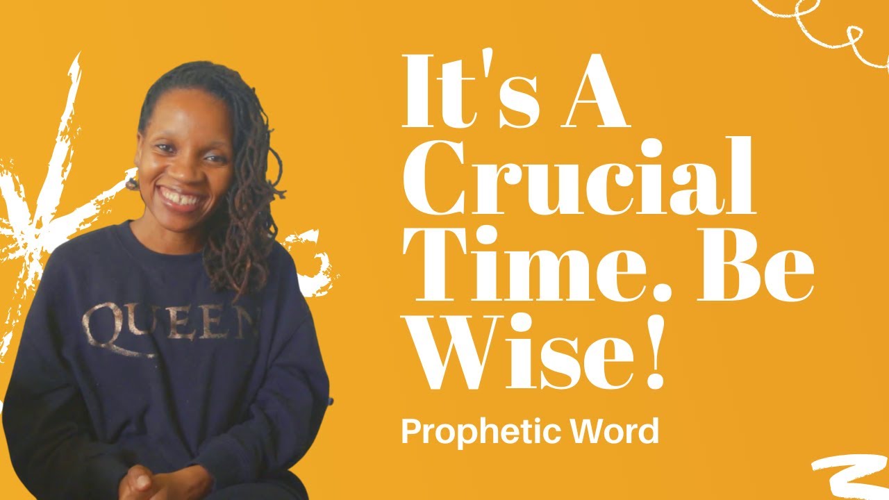 Prophetic Word - It's A Crucial Time. Be Wise! - Dream Interpretation - Feb 15, 2021