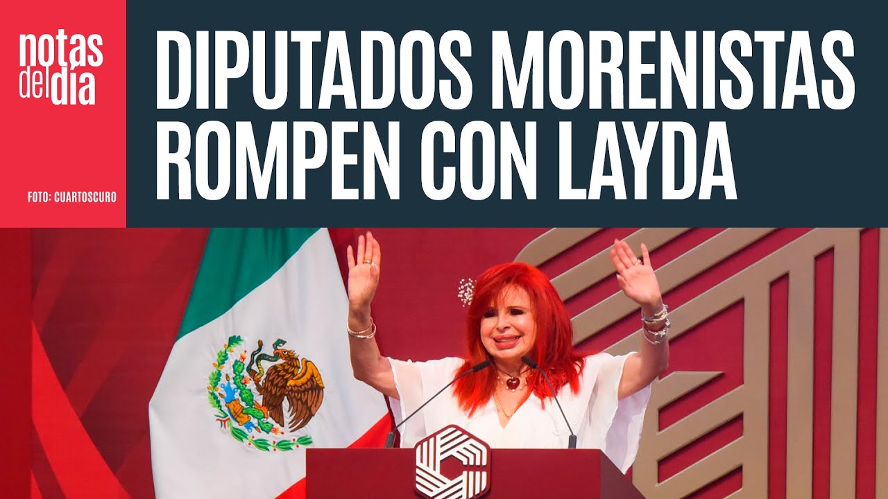 Ahora diputados de Morena rompen con Layda: la acusan de persecución y ella lo niega
