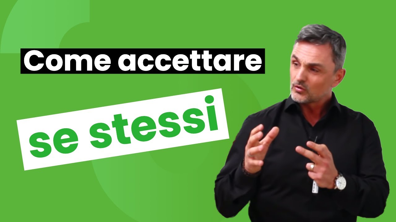 Perché è fondamentale accettare se stessi e come fare | Filippo Ongaro