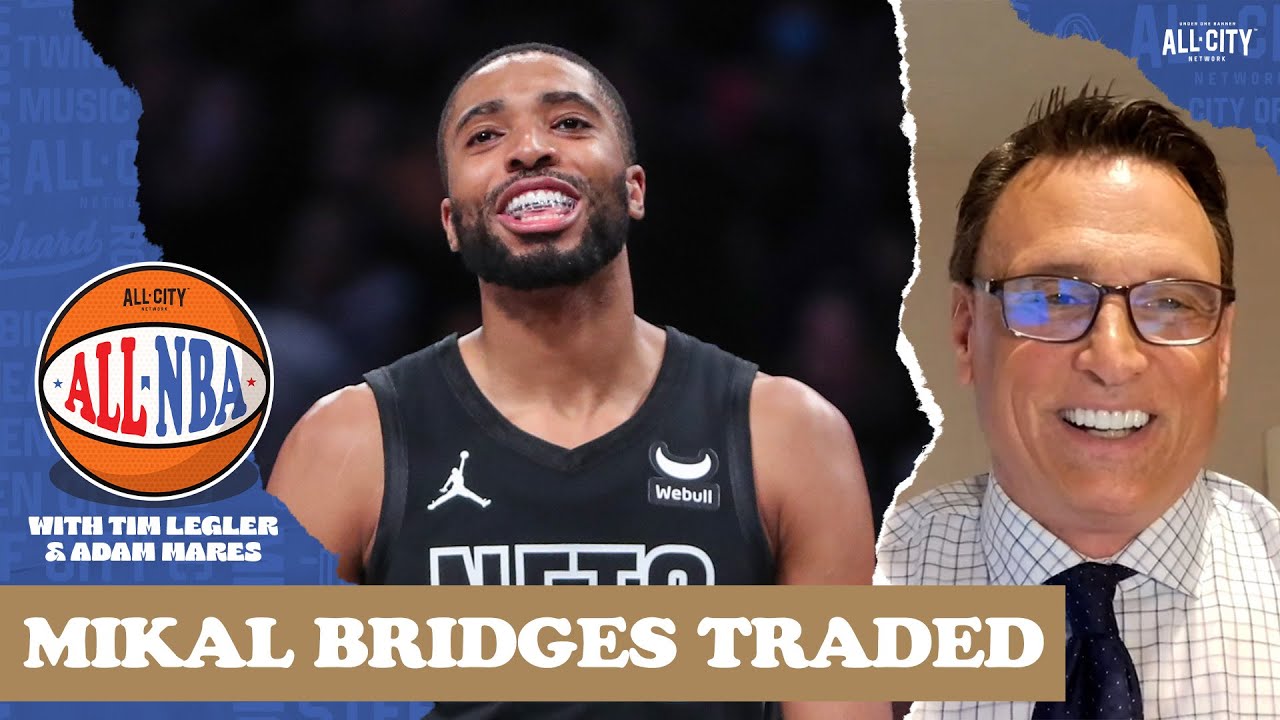 Tim Legler on what Mikal Bridges brings to the Knicks