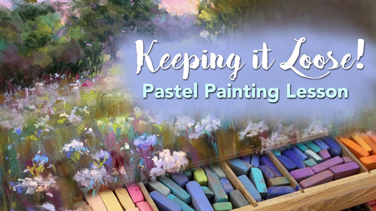 Keeping It Loose! How to keep your pastel paintings loose and impressionistic