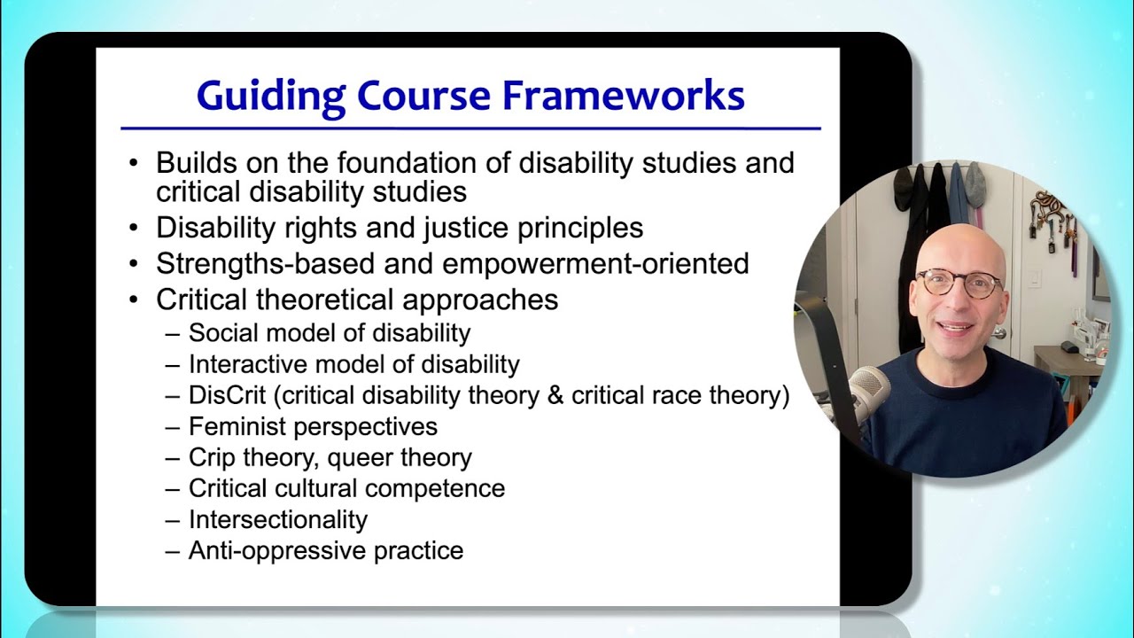 SW 260A - Critical Disability - Week 1 - Video 2 - Guiding Course Frameworks and Syllabus Overview