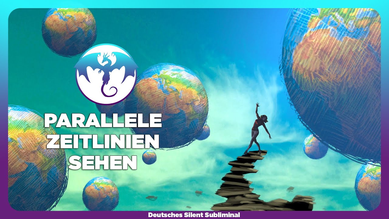 🎧 ANDERE, PARALLELE ZEITLINIEN SEHEN LERNEN - ERFAHRUNGEN & WISSEN AUS ANDEREN ZEITLINIEN SCH&Ouml;PFEN ✨