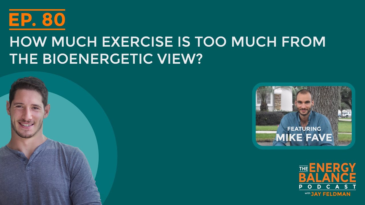 Ep. 80: How Much Exercise Is Too Much From The Bioenergetic View? (Fitness vs. Health Part 1)
