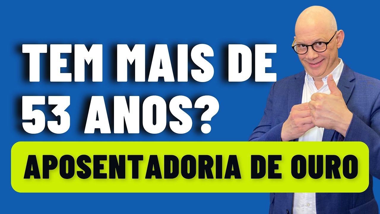 APOSENTADORIA DE OURO COMEÇA AGORA: A PARTIR DOS 53 ANOS DE IDADE
