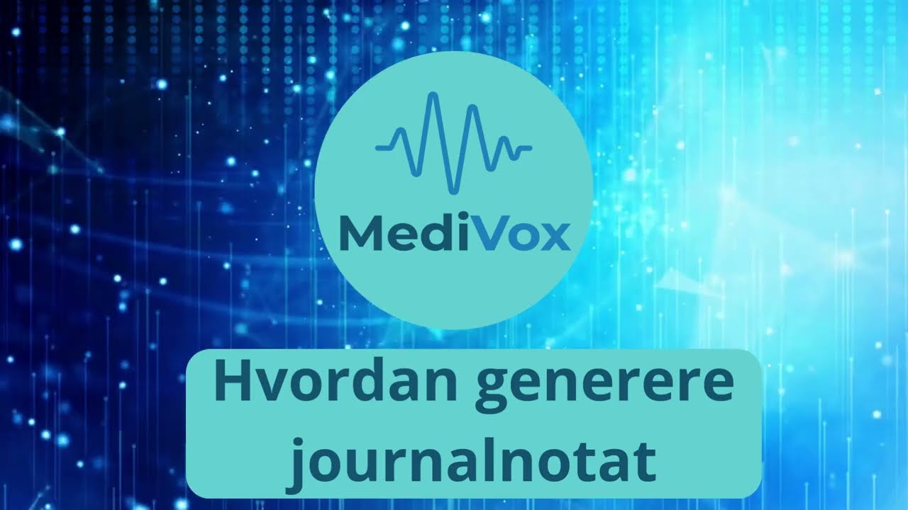 Hvordan generere journalnotat med Medivox