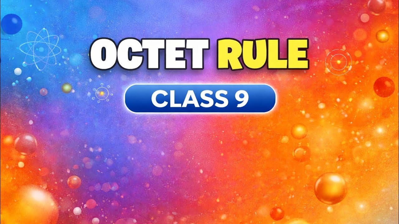Octet Rule Explained | Class 9 Chemistry