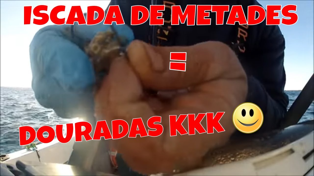 Iscada de Metades = Douradas