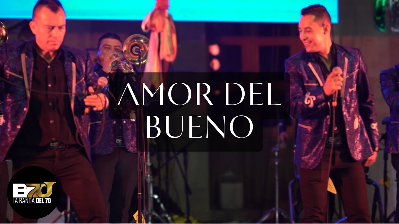 Amor del bueno - La Banda del 70 (en vivo)