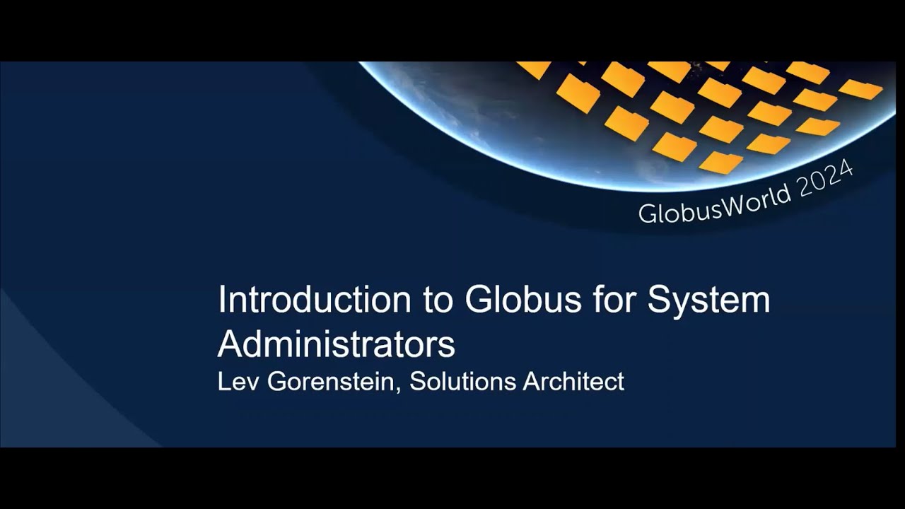 Introduction to Globus for System Administrators