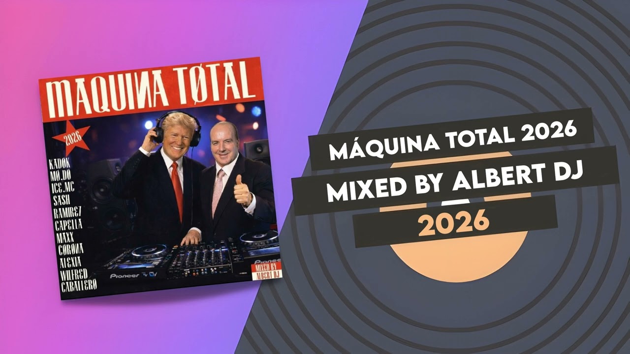 MÁQUINA TOTAL 2026 - Mixed by Albert DJ
