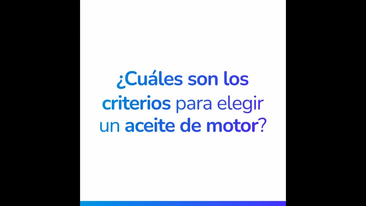 Cu&aacute;les son los criterios para elegir un aceite de motor