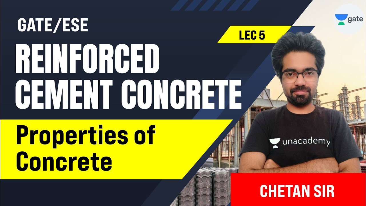 Properties of Concrete | L:5 | Reinforced Cement Concrete | GATE/ESE 2022 Exam | Chetan Sir