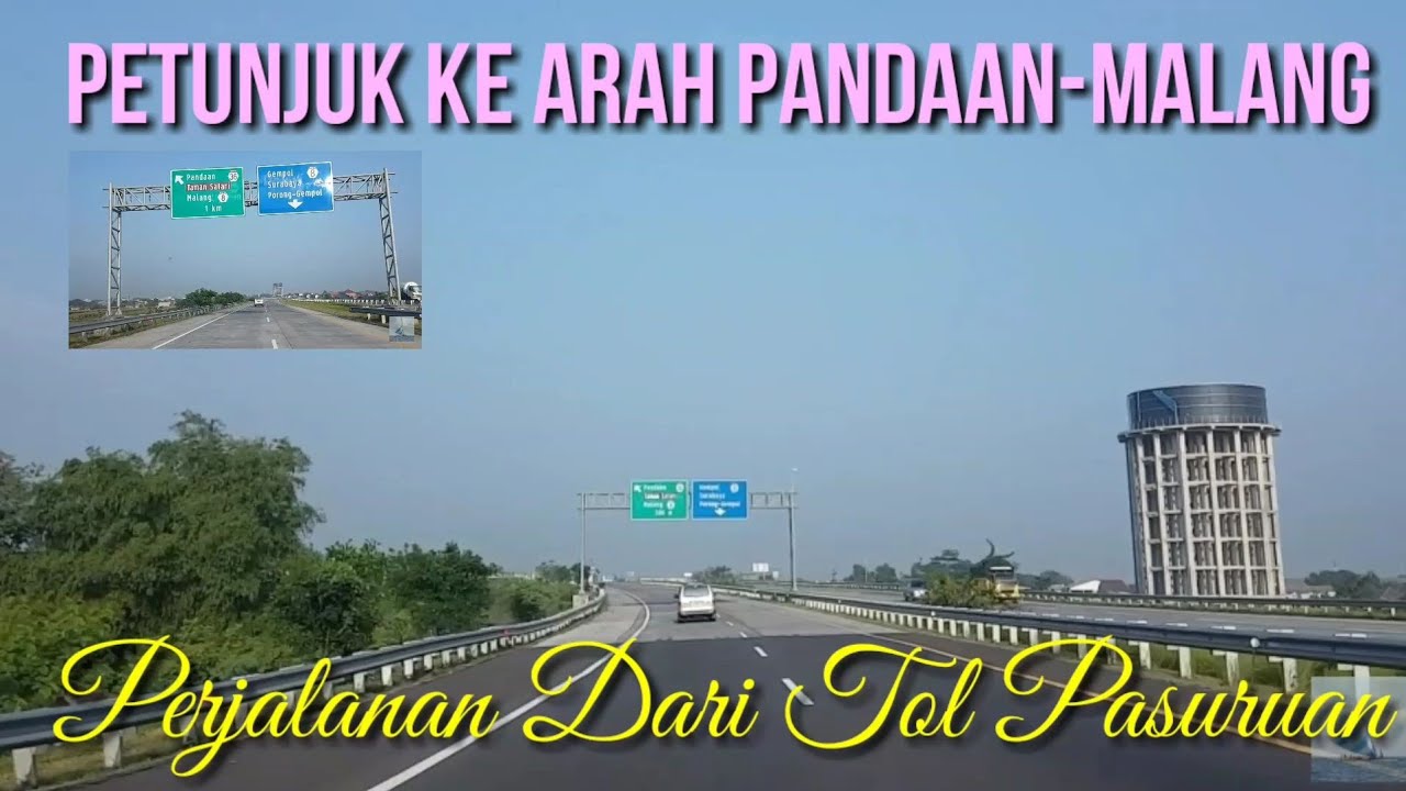 MULAI KOTA PASURUAN MENUJU KE ARAH PANDAAN DAN MALANG MELALUI JALAN TOL