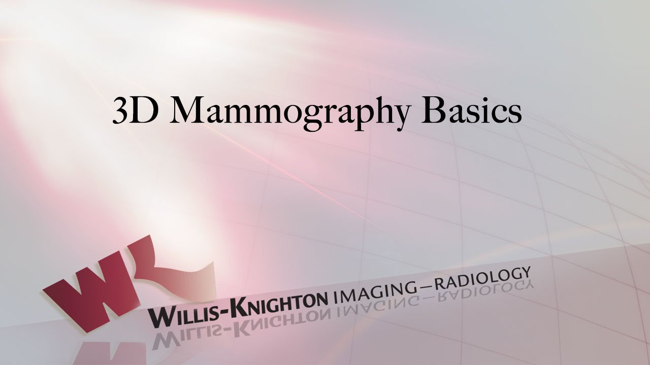 3D Mammography: Basics - Willis Knighton Health