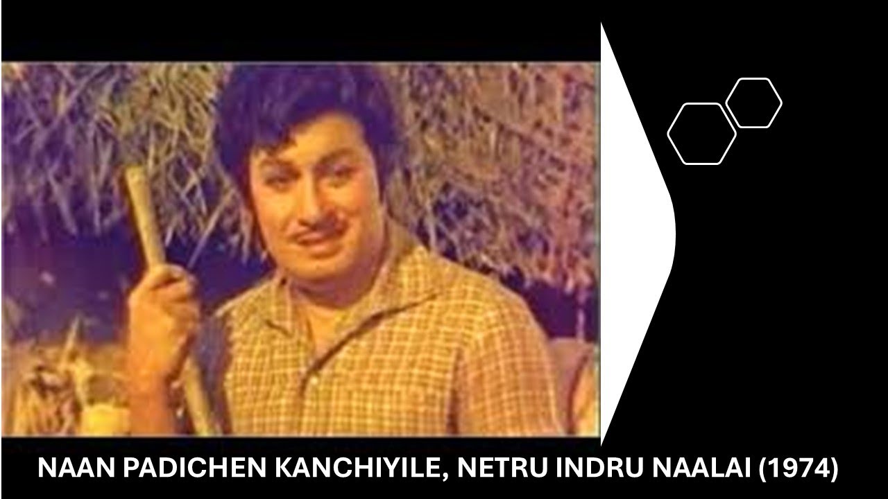 Naan Padichen Kanchiyile, Netru Indru Naalai (1974)