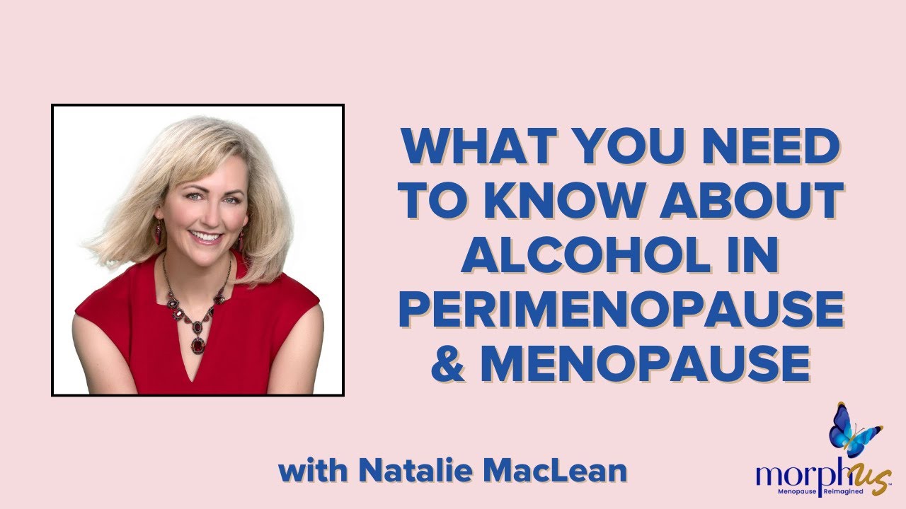 Alcohol and Perimenopause and Menopause with Natalie MacLean