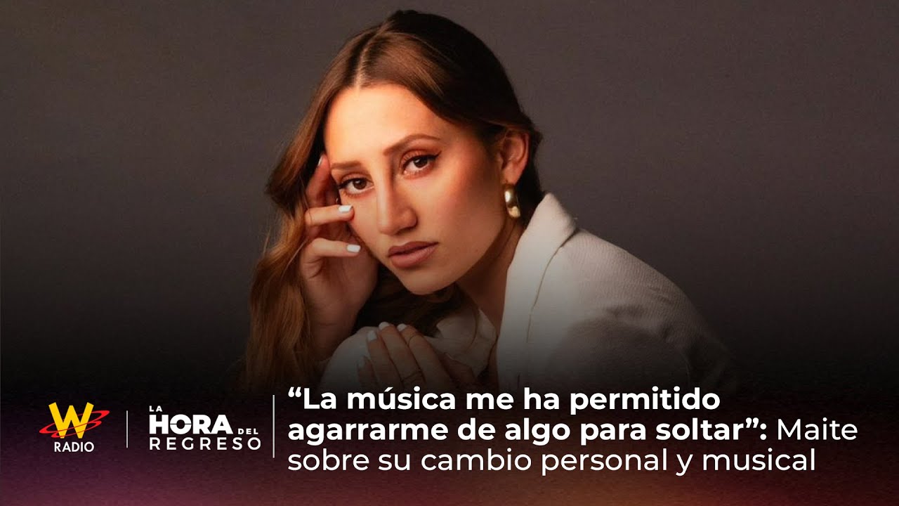 “La música me ha permitido soltar”: Maite Rojas sobre su cambio personal | La Hora del Regreso