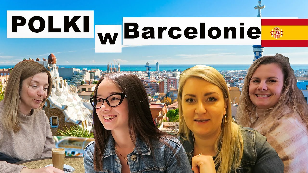 Jak żyją Polki  w Barcelonie | POLKI ZAGRANICĄ | polish