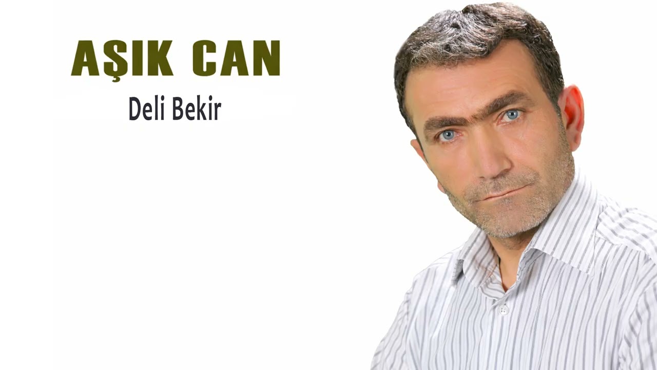 Aşık Can - Deli Bekir