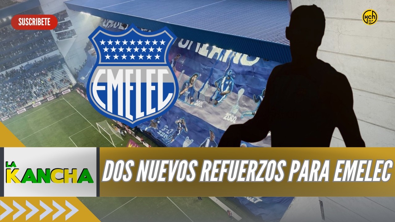 🔴EMELEC ANUNCIA DOS NUEVOS REFUERZOS l LA KANCHA l 13-2-2026