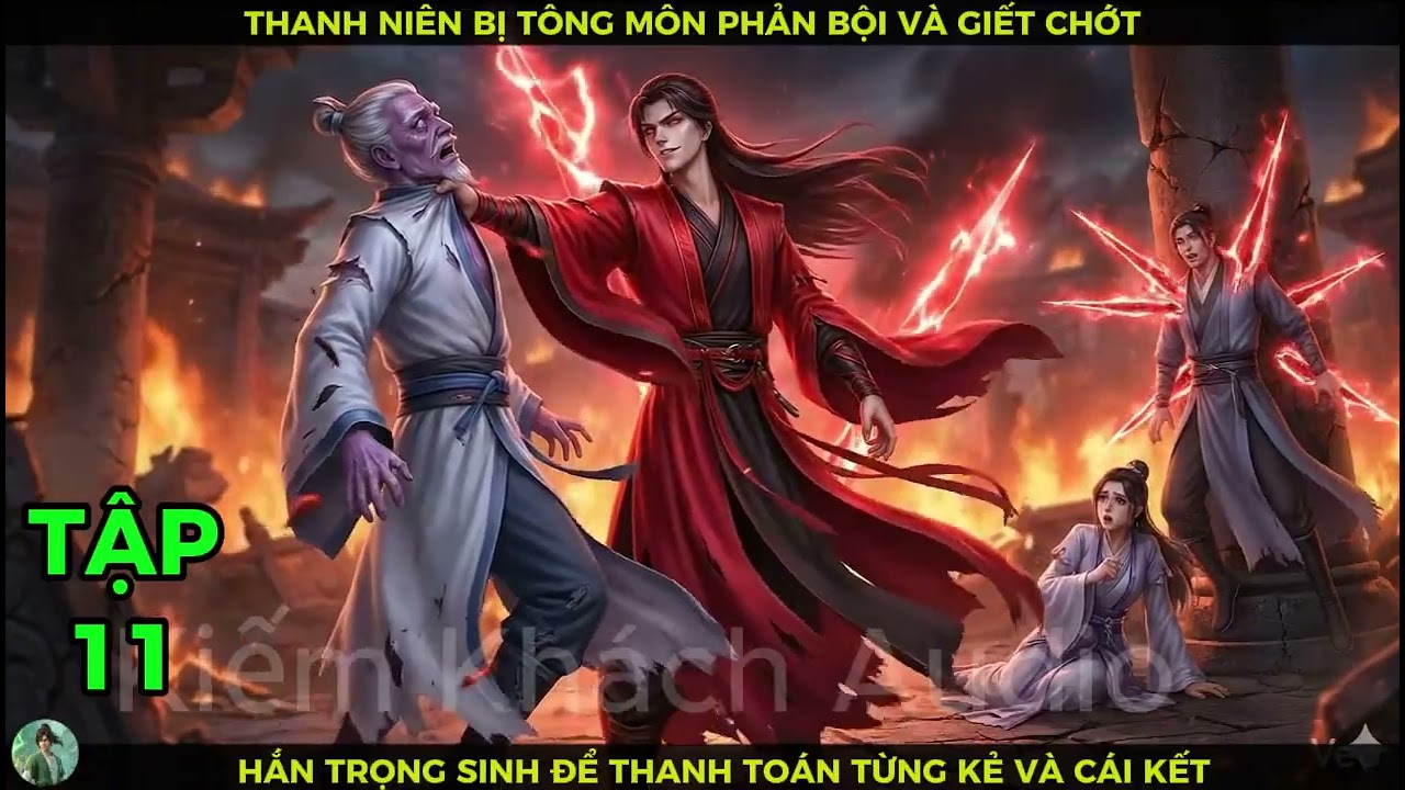 Full 11 Thanh Niên Bị Tông Môn Phản Bội Và Giết Chớt,Hắn Trọng Sinh Để Thanh Toán Từng Kẻ Và Cái Kết