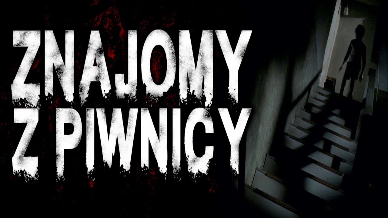 Znajomy z Piwnicy - CreepyPasta Lektor PL