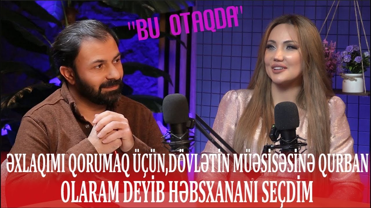ƏXLAQIMI QORUMAQ ÜÇÜN,DÖVLƏTİN MÜƏSİSƏSİNƏ QURBAN OLARAM DEYİB HƏBSXANANI SEÇDİM: DƏNİZ ƏSƏDOVA
