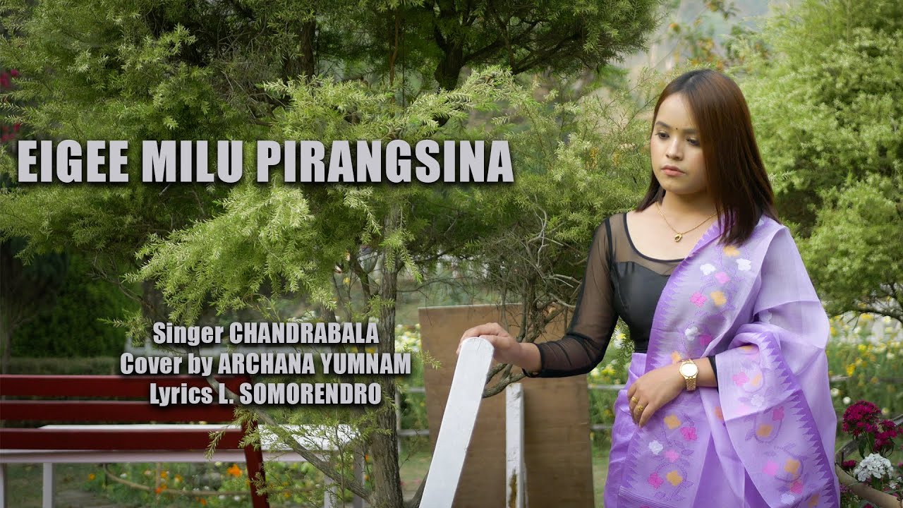 EIGEE MITLU PIRANGSINA, SINGER || CHANDRABALA, COVER BY || ARCHANA YUMNAM