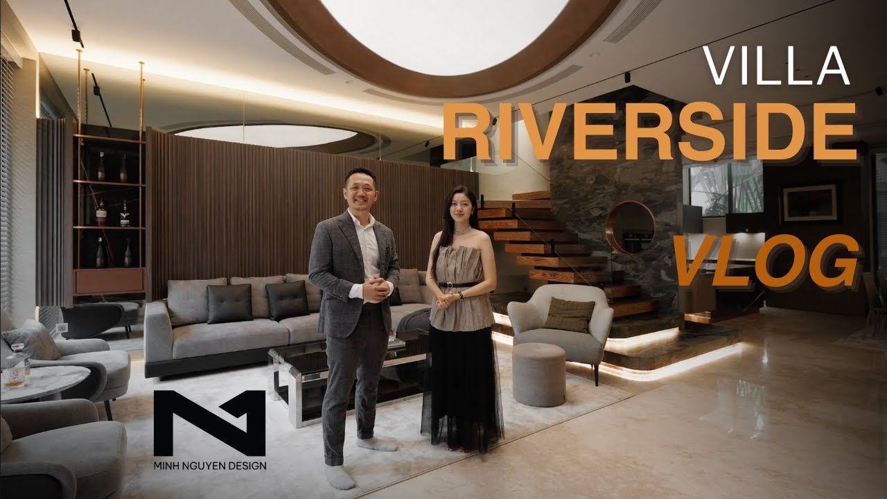 VILLA RIVERSIDE | VLOG | MINH NGUYEN DESIGN