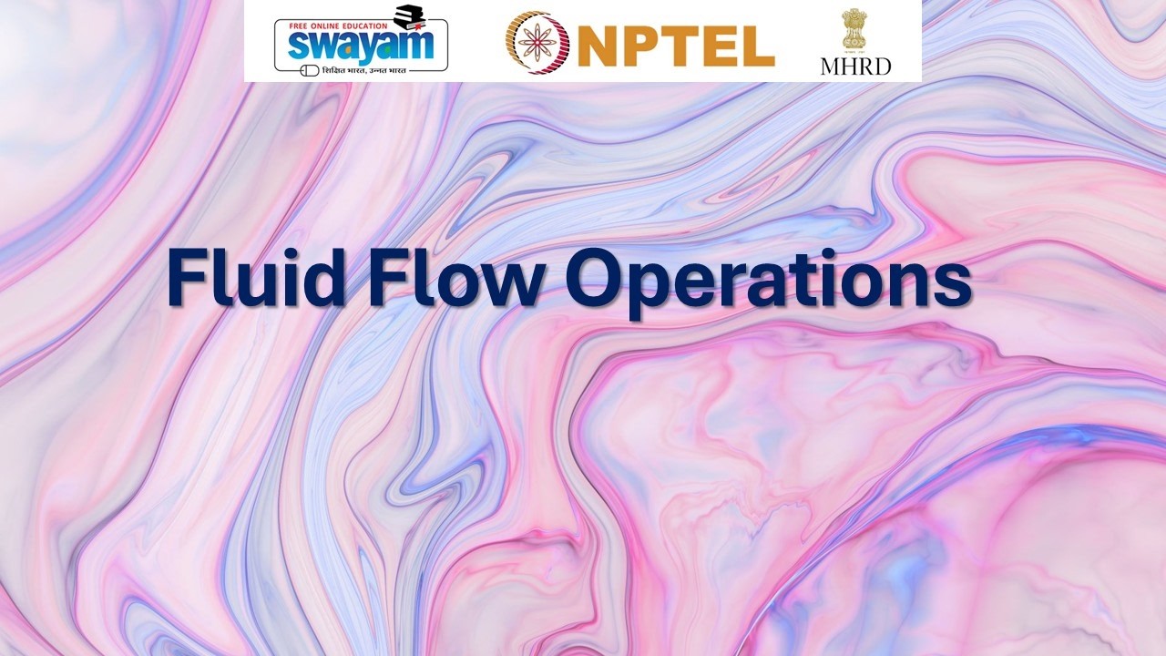 Fluid Flow Operations_2026_Week 4_13.02.26_NPTEL Live Session