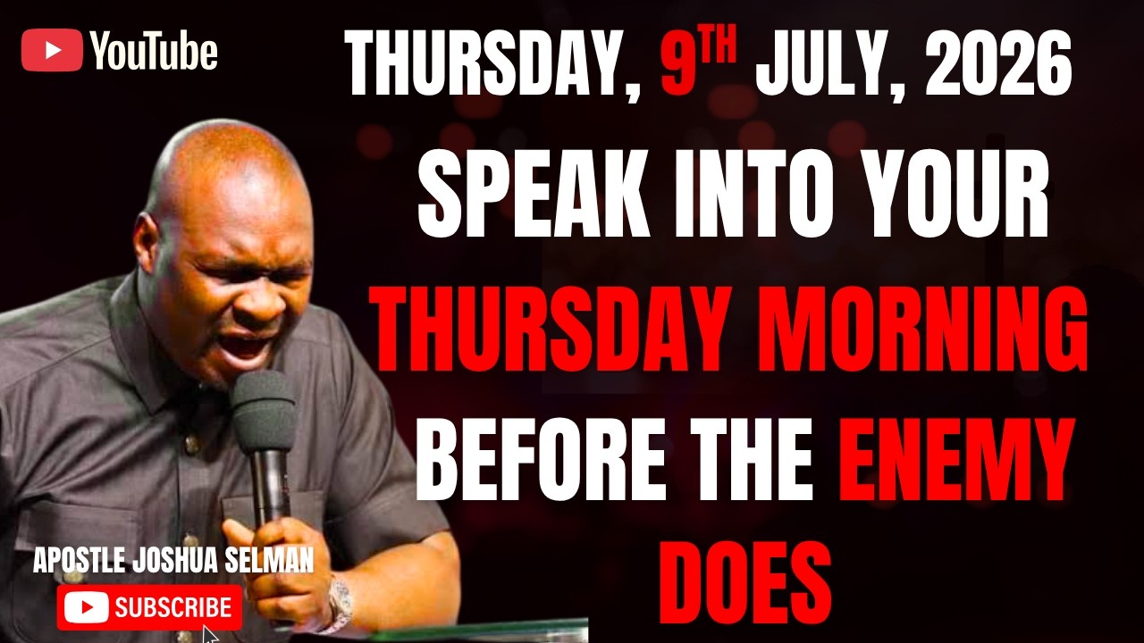 9TH JULY, 2026 : START YOUR THURSDAY WITH POWERFUL EARLY MORNING PRAYERS || APOSTLE JOSHUA SELMAN